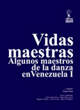 Maestras Vidas. Algunos Maestros de la Danza en Venezuela I